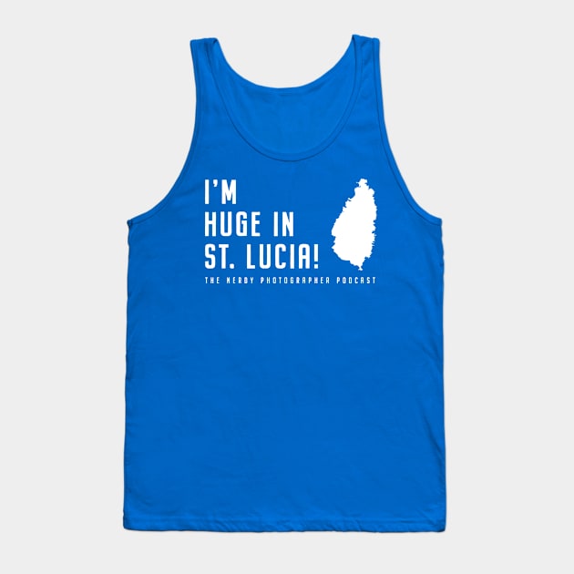 I'm huge in St. Lucia - Nerdy Photographer Tank Top by Nerdy-Photographer